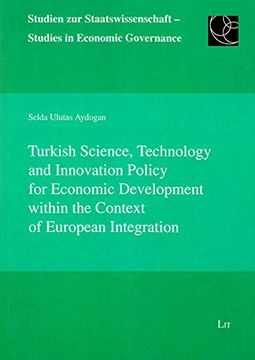 portada Turkish Science, Technology and Innovation Policy for Economic Development Within the Context of European Integration 7 Studien zur Staatswissenschaft Studies in Economic Governa