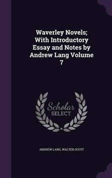 portada Waverley Novels; With Introductory Essay and Notes by Andrew Lang Volume 7