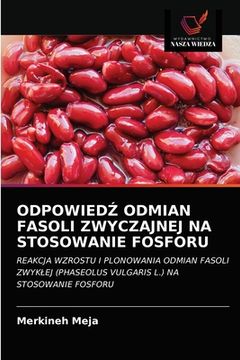 portada OdpowiedŹ Odmian Fasoli Zwyczajnej Na Stosowanie Fosforu (en Polaco)