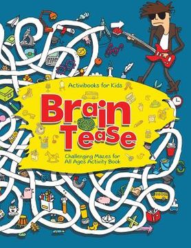 portada Brain Tease: Challenging Mazes for All Ages Activity Book (en Inglés)