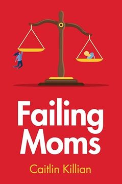 portada Failing Moms: Social Condemnation and Criminalization of Mothers (en Inglés)