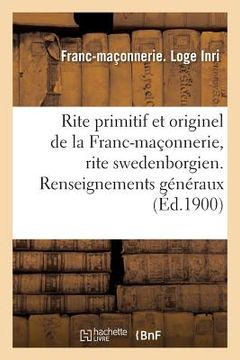 portada Rite Primitif Et Originel de la Franc-Maçonnerie, Rite Swedenborgien. Renseignements Généraux (in French)