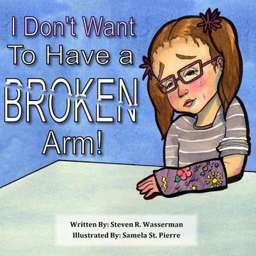 portada I Don't Want To Have a Broken Arm! (en Inglés)