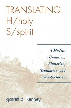 portada translating h/holy s/spirit: 4 models: unitarian, binitarian, trinitarian, and non-sectarian (in English)