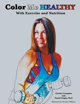 portada Color Me Healthy With Exercise and Nutrition (en Inglés)