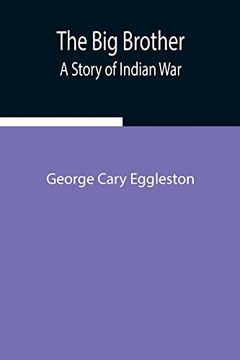 portada The big Brother: A Story of Indian war (en Inglés)