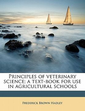 portada principles of veterinary science; a text-book for use in agricultural schools (en Inglés)