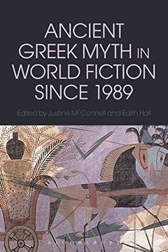 portada Ancient Greek Myth in World Fiction Since 1989 (Bloomsbury Studies in Classical Reception) (en Inglés)