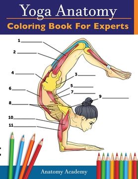 portada Yoga Anatomy Coloring Book for Experts: 50+ Incredibly Detailed Self-Test Advanced Yoga Poses Color workbook Perfect Gift for Yoga Instructors, Teache (en Inglés)