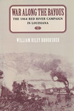 portada War Along the Bayous: The 1864 Red River Campaign in Louisiana