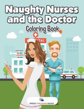portada Naughty Nurses and the Doctor Coloring Book (en Inglés)