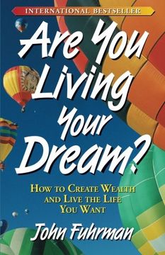 portada Are You Living Your Dream? : How to Create Wealth and Live the Life You Want