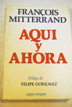 Libro Aqui Y Ahora Mitterrand Francois Isbn Comprar En Buscalibre