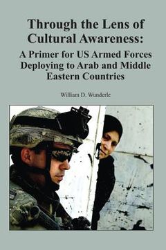 portada Through the Lens of Cultural Awareness: A Primer for US Armed Forces Deploying to Arab and Middle Eastern Countries (en Inglés)