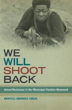 portada We Will Shoot Back: Armed Resistance in the Mississippi Freedom Movement (en Inglés)