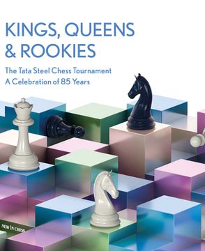Kings, Queens & Rookies: The Tata Steel Chess Tournament - A Celebration of 85 Years (en Inglés)