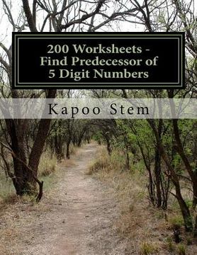 portada 200 Worksheets - Find Predecessor of 5 Digit Numbers: Math Practice Workbook (en Inglés)