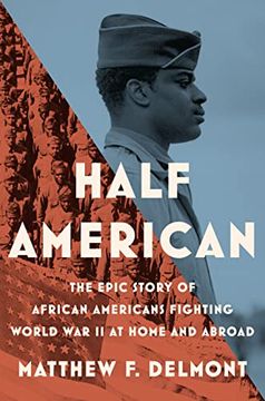 portada Half American: The Epic Story of African Americans Fighting World war ii at Home and Abroad (en Inglés)