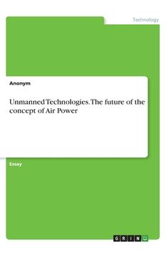 portada Unmanned Technologies. The future of the concept of Air Power (en Inglés)
