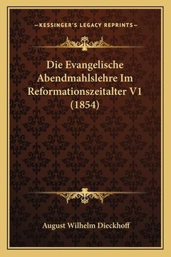 portada Die Evangelische Abendmahlslehre Im Reformationszeitalter V1 (1854) (in German)