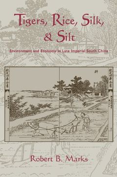 portada Tigers, Rice, Silk, and Silt: Environment and Economy in Late Imperial South China (Studies in Environment and History) (en Inglés)