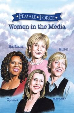 portada Female Force: Women of the Media: A Graphic Novel: Oprah, Barbara Walters, Ellen DeGeneres & Meredith Vieira 