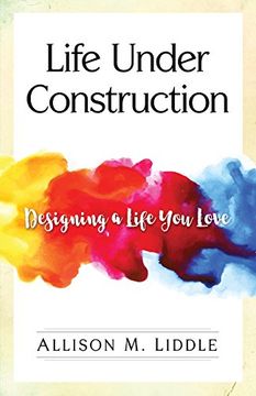 portada Life Under Construction: Designing a Life You Love