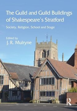 portada The Guild and Guild Buildings of Shakespeare's Stratford: Society, Religion, School and Stage (in English)