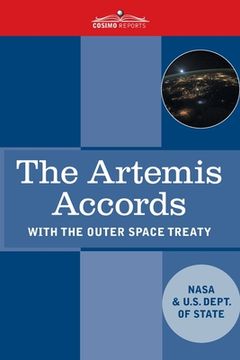 portada The Artemis Accords: Principles for Cooperation in the Covil Exploration, and Use of the Moon, Mars, Comets, and Astroids for Peaceful Purp (en Inglés)