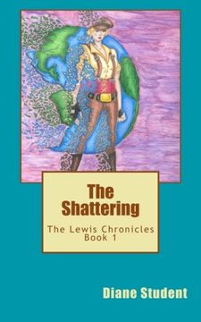 portada Lewis Chronicles Book 1: The Shattering (The Lewis Chronicles) (Volume 1)