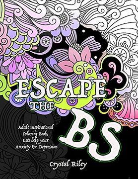 portada Escape the bs- Anxiety and Depression Adult Coloring Book (en Inglés)