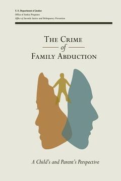 portada The Crime of Family Abduction: A Child's and Parent's Perspective (en Inglés)