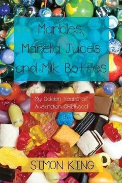 portada Marbles, Marella Jubes and Milk Bottles: My Golden Years of Australian Childhood
