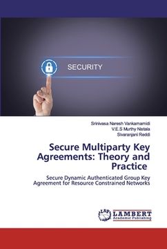 portada Secure Multiparty Key Agreements: Theory and Practice (en Inglés)