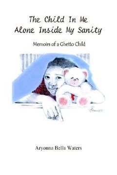 portada the child in me alone inside my sanity: memoirs of a ghetto child (en Inglés)