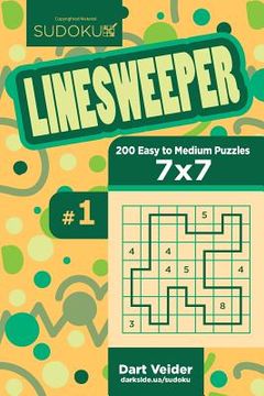 portada Sudoku Linesweeper - 200 Easy to Medium Puzzles 7x7 (Volume 1) (en Inglés)