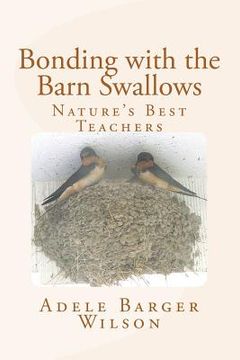 portada Bonding with the Barn Swallows: Nature's Best Teachers (in English)