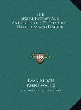 portada the sexual history and anthropology of clothing, nakedness athe sexual history and anthropology of clothing, nakedness and fashion nd fashion (en Inglés)