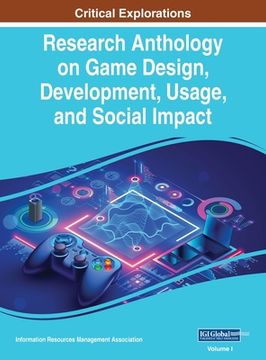 portada Research Anthology on Game Design, Development, Usage, and Social Impact, VOL 1 (en Inglés)
