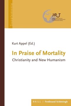 portada In Praise of Mortality: Christianity and New Humanism (en Inglés)