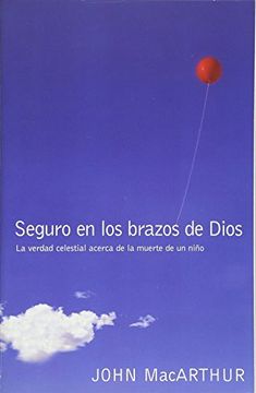 portada Seguro En Los Brazos De Dios: La Verdad Celestial Acerca De La Muerte De Un Niño. (spanish Edition)