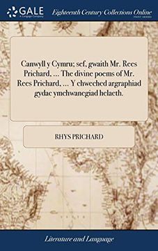 portada Canwyll y Cymru; Sef, Gwaith mr. Rees Prichard,. The Divine Poems of mr. Rees Prichard,. Y Chweched Argraphiad Gydac Ymchwanegiad Helaeth. (en Galés)