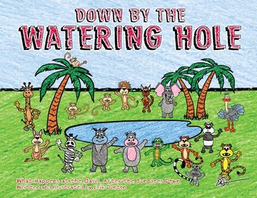 portada Down by the Watering Hole: What Happens at the Oasis After the Sun Goes Down (en Inglés)