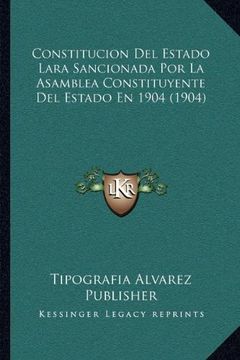 portada Constitucion del Estado Lara Sancionada por la Asamblea Constituyente del Estado en 1904 (1904) (in Spanish)