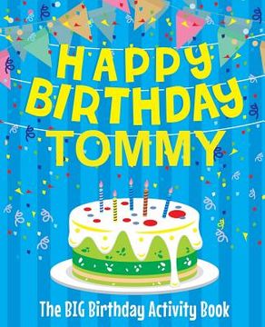 portada Happy Birthday Tommy - The Big Birthday Activity Book: Personalized Children's Activity Book (en Inglés)