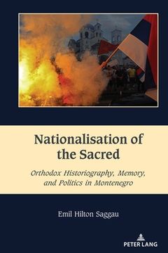 portada Nationalisation of the Sacred: Orthodox Historiography, Memory, and Politics in Montenegro (in English)