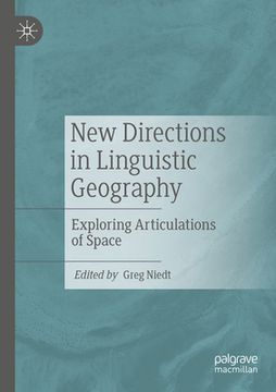 portada New Directions in Linguistic Geography: Exploring Articulations of Space (en Inglés)