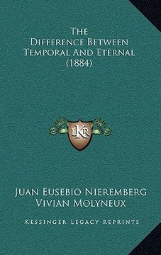 portada the difference between temporal and eternal (1884) (en Inglés)