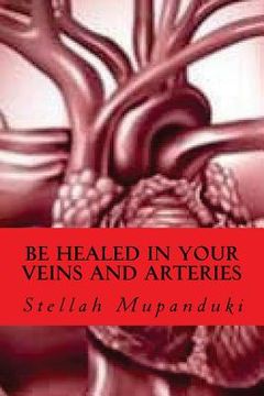portada Be Healed in Your Veins and Arteries (in English)