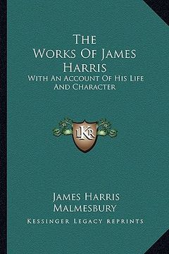 portada the works of james harris: with an account of his life and character (in English)